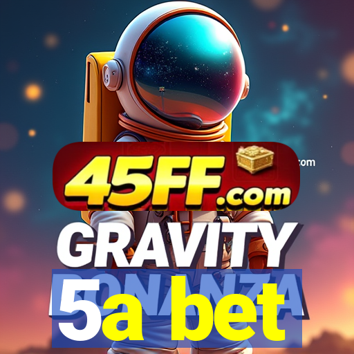 5a bet